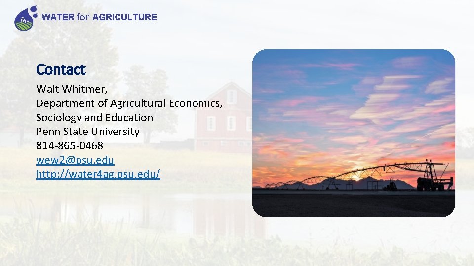 WATER for AGRICULTURE Contact Walt Whitmer, Department of Agricultural Economics, Sociology and Education Penn