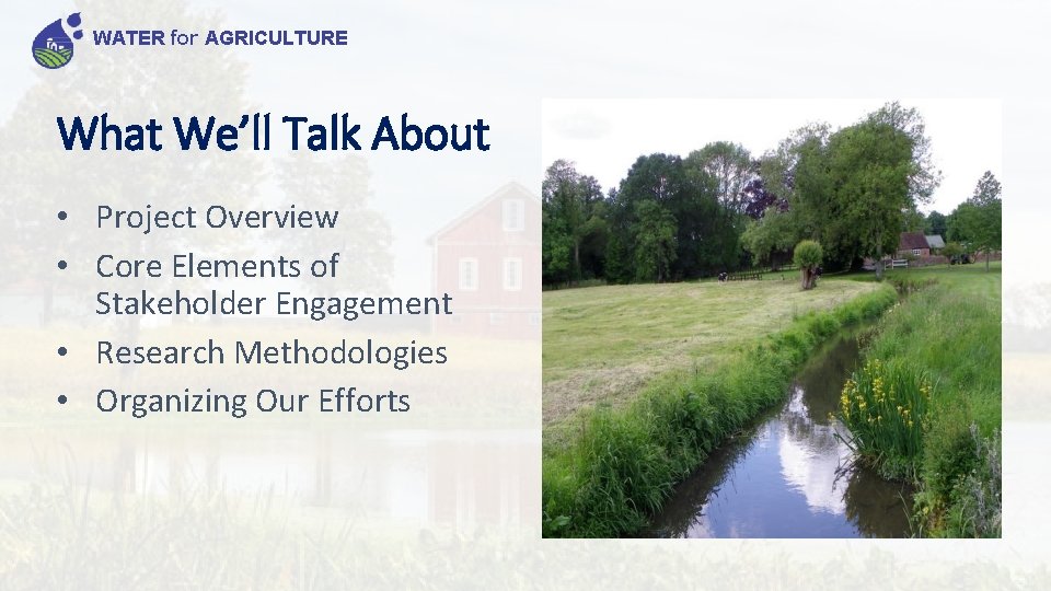 WATER for AGRICULTURE What We’ll Talk About • Project Overview • Core Elements of
