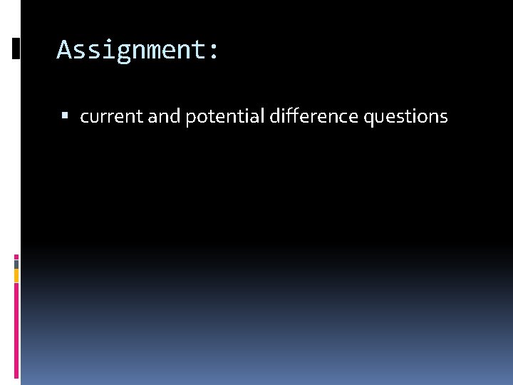 Assignment: current and potential difference questions Assignment: current and potential difference questions