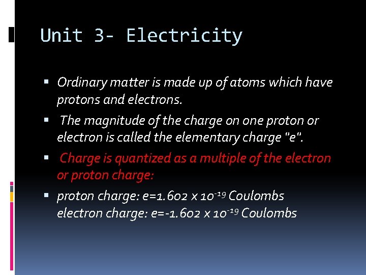 Unit 3 - Electricity Ordinary matter is made up of atoms which have protons Unit 3 - Electricity Ordinary matter is made up of atoms which have protons