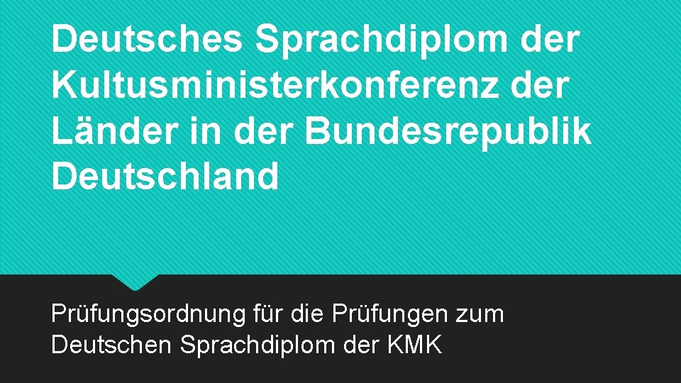 Deutsches Sprachdiplom der Kultusministerkonferenz der Länder in der Bundesrepublik Deutschland Prüfungsordnung für die Prüfungen