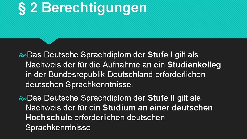 § 2 Berechtigungen Das Deutsche Sprachdiplom der Stufe I gilt als Nachweis der für