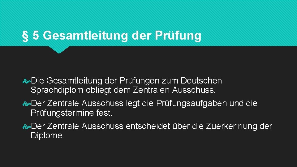 § 5 Gesamtleitung der Prüfung Die Gesamtleitung der Prüfungen zum Deutschen Sprachdiplom obliegt dem