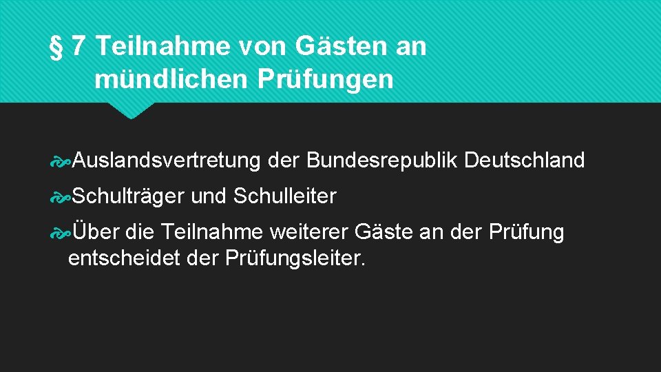 § 7 Teilnahme von Gästen an mündlichen Prüfungen Auslandsvertretung der Bundesrepublik Deutschland Schulträger und