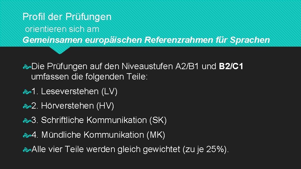 Profil der Prüfungen orientieren sich am Gemeinsamen europäischen Referenzrahmen für Sprachen Die Prüfungen auf