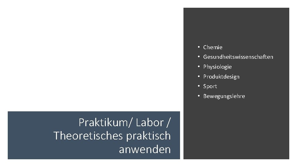  • Chemie • Gesundheitswissenschaften • Physiologie • Produktdesign • Sport • Bewegungslehre Praktikum/