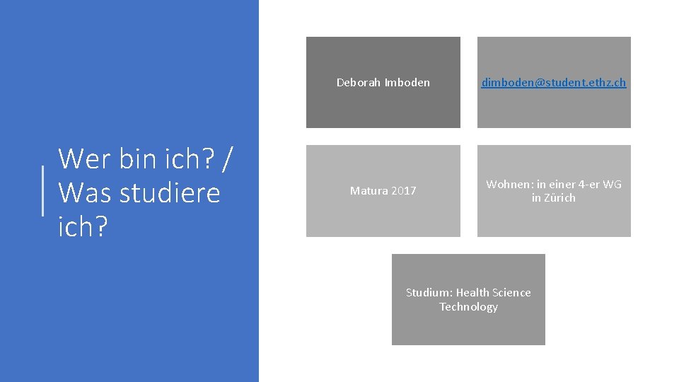 Wer bin ich? / Was studiere ich? Deborah Imboden dimboden@student. ethz. ch Matura 2017