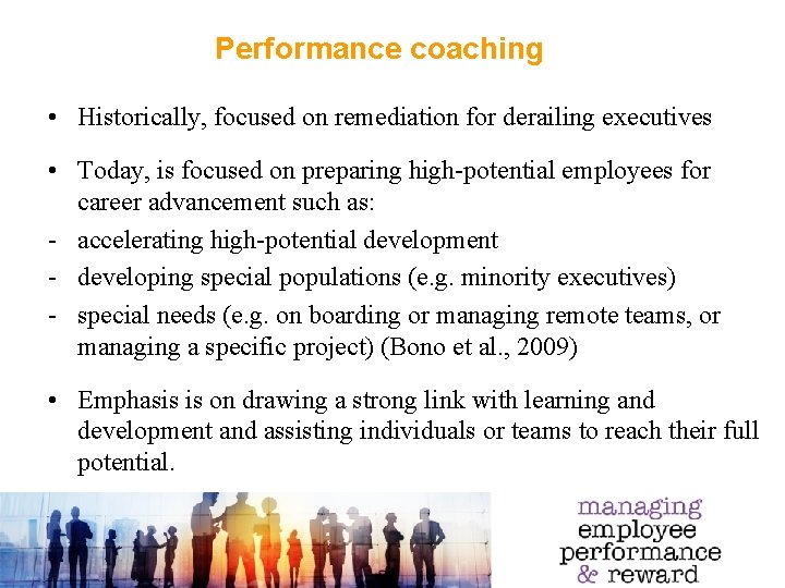 Performance coaching • Historically, focused on remediation for derailing executives • Today, is focused