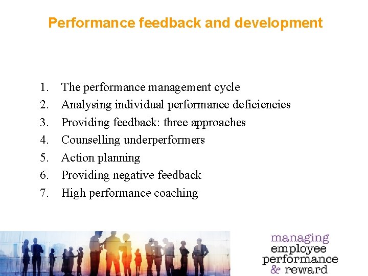 Performance feedback and development 1. 2. 3. 4. 5. 6. 7. The performance management