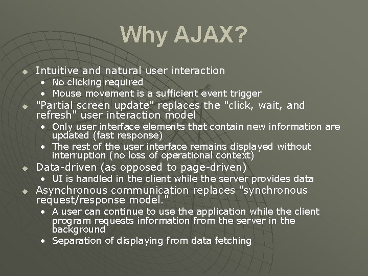 Why AJAX? u Intuitive and natural user interaction • No clicking required • Mouse