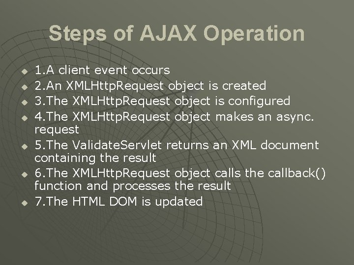 Steps of AJAX Operation u u u u 1. A client event occurs 2.