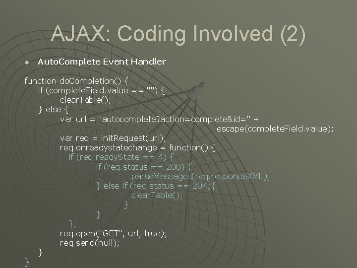 AJAX: Coding Involved (2) u Auto. Complete Event Handler function do. Completion() { if