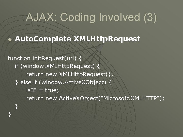 AJAX: Coding Involved (3) u Auto. Complete XMLHttp. Request function init. Request(url) { if