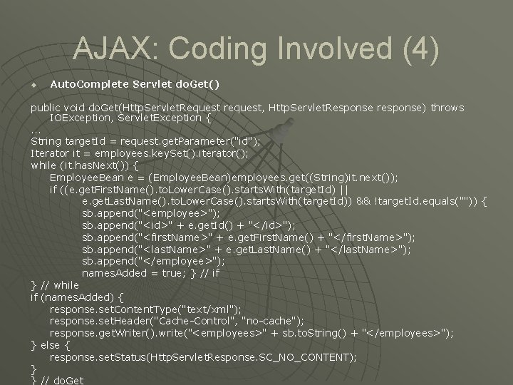AJAX: Coding Involved (4) u Auto. Complete Servlet do. Get() public void do. Get(Http.