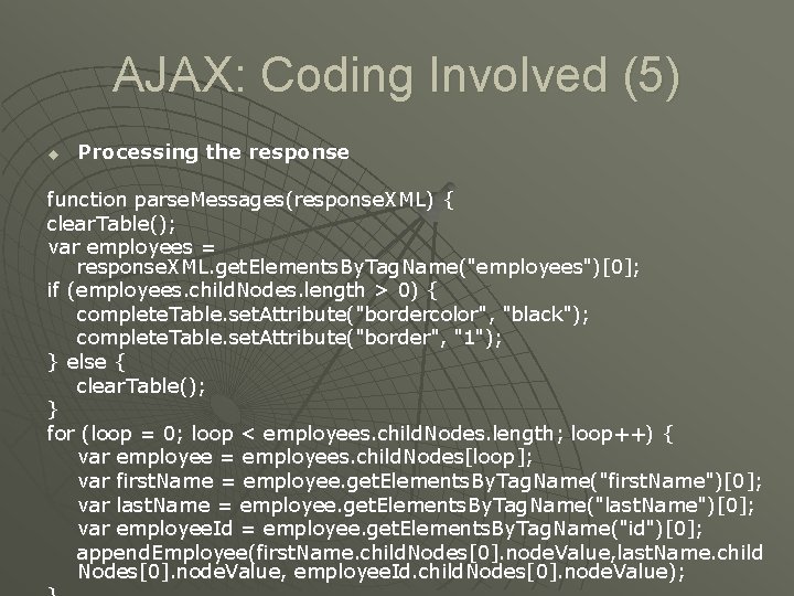 AJAX: Coding Involved (5) u Processing the response function parse. Messages(response. XML) { clear.