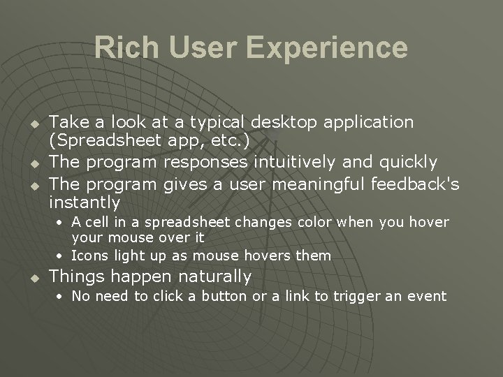 Rich User Experience u u u Take a look at a typical desktop application
