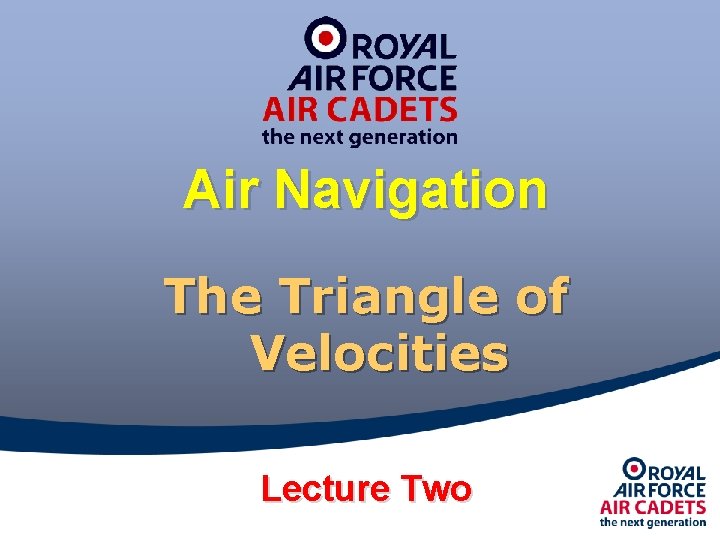 Air Navigation The Triangle of Velocities Lecture Two 