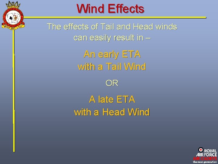 Wind Effects The effects of Tail and Head winds can easily result in –