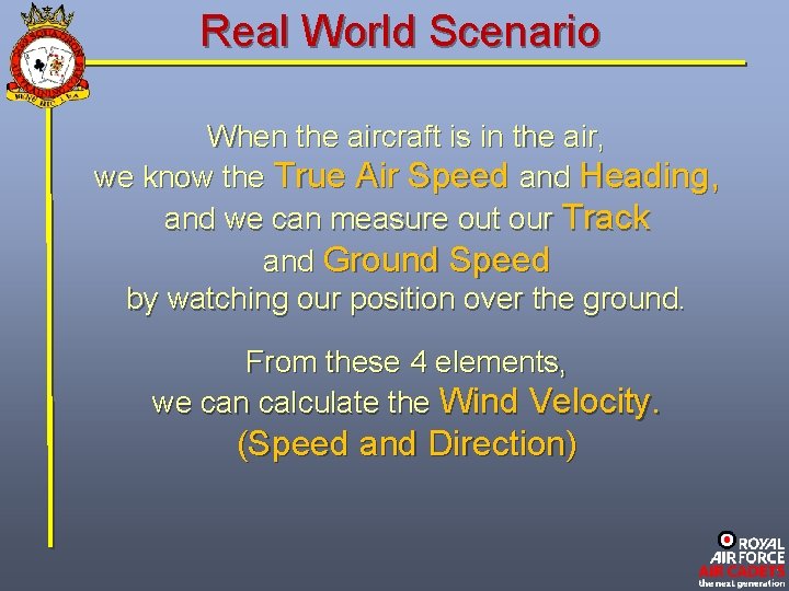 Real World Scenario When the aircraft is in the air, we know the True