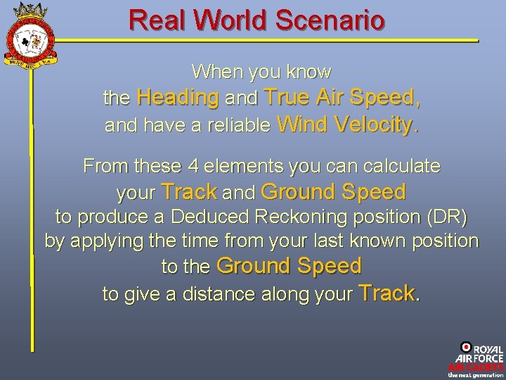 Real World Scenario When you know the Heading and True Air Speed, and have
