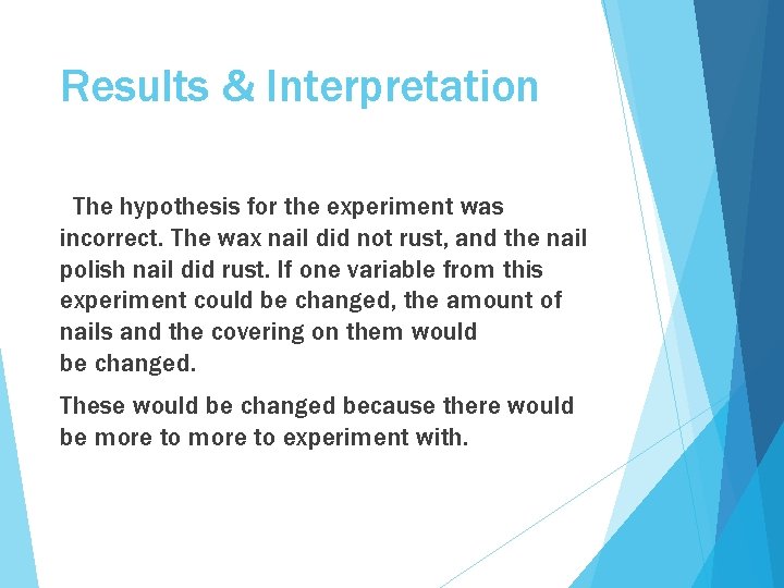 Results & Interpretation The hypothesis for the experiment was incorrect. The wax nail did
