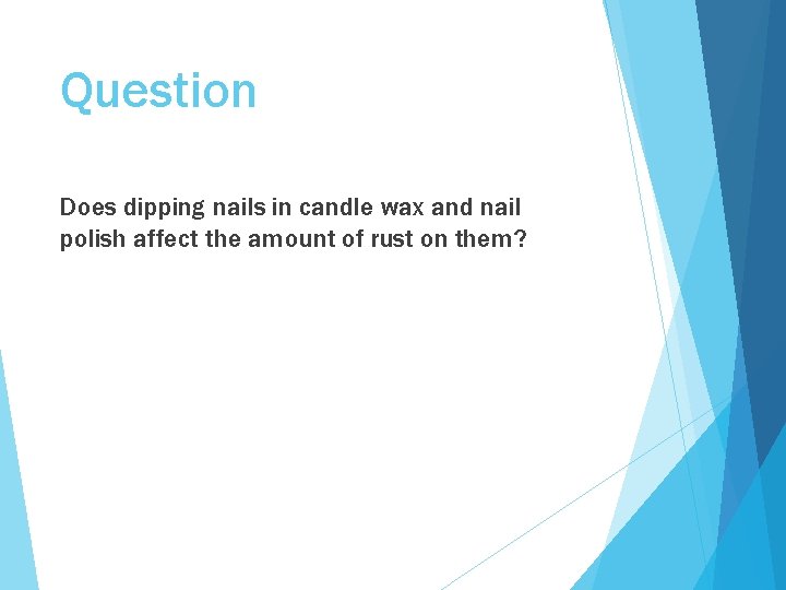 Question Does dipping nails in candle wax and nail polish affect the amount of