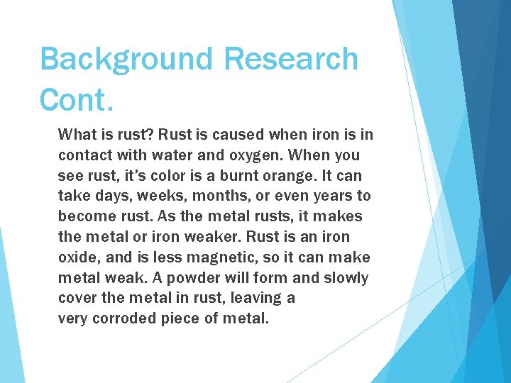 Background Research Cont. What is rust? Rust is caused when iron is in contact