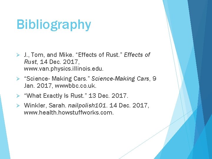 Bibliography Ø J. , Tom, and Mike. “Effects of Rust. ” Effects of Rust,