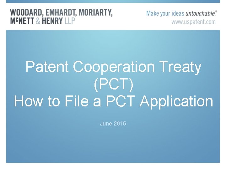 Patent Cooperation Treaty (PCT) How to File a PCT Application June 2015 