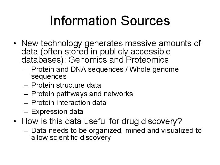 Information Sources • New technology generates massive amounts of data (often stored in publicly