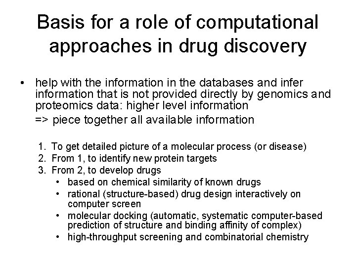 Basis for a role of computational approaches in drug discovery • help with the