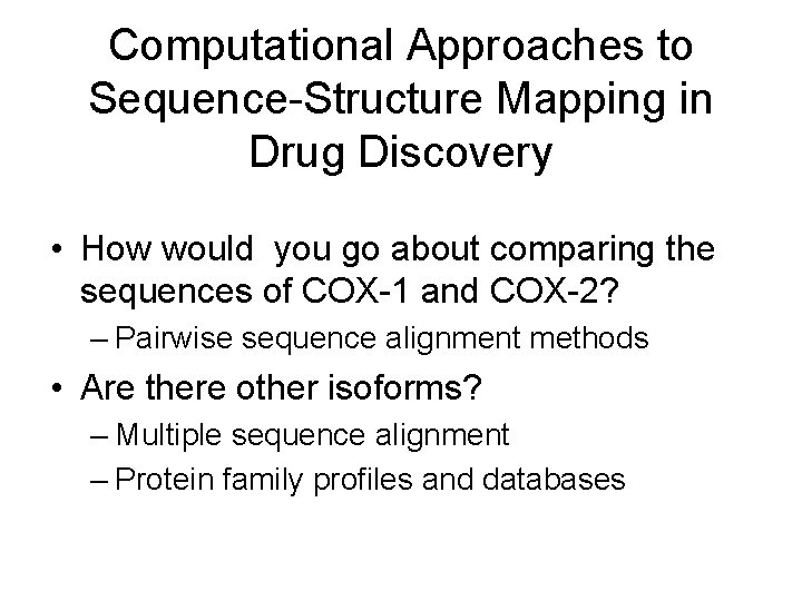 Computational Approaches to Sequence-Structure Mapping in Drug Discovery • How would you go about