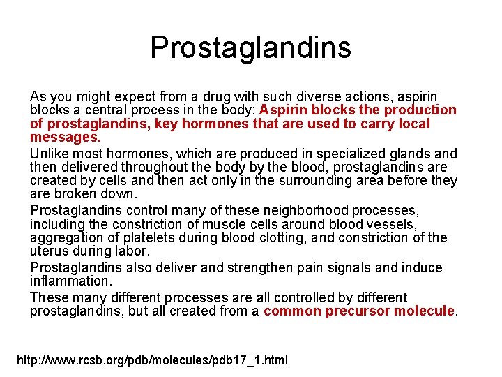 Prostaglandins As you might expect from a drug with such diverse actions, aspirin blocks