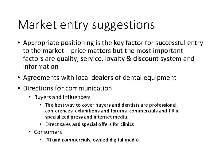 Market entry suggestions • Appropriate positioning is the key factor for successful entry to Market entry suggestions • Appropriate positioning is the key factor for successful entry to