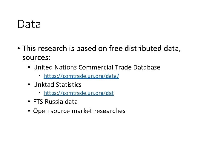 Data • This research is based on free distributed data, sources: • United Nations Data • This research is based on free distributed data, sources: • United Nations