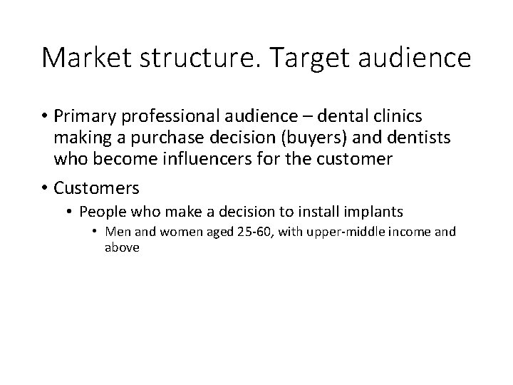 Market structure. Target audience • Primary professional audience – dental clinics making a purchase Market structure. Target audience • Primary professional audience – dental clinics making a purchase