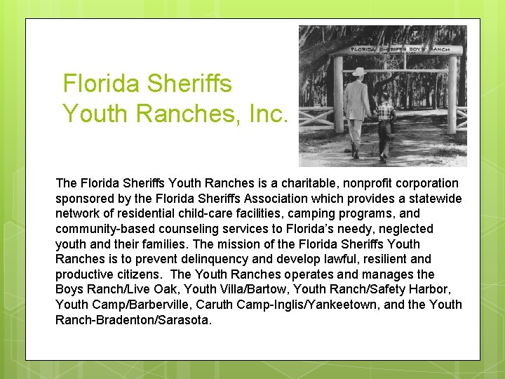 Florida Sheriffs Youth Ranches, Inc. The Florida Sheriffs Youth Ranches is a charitable, nonprofit Florida Sheriffs Youth Ranches, Inc. The Florida Sheriffs Youth Ranches is a charitable, nonprofit