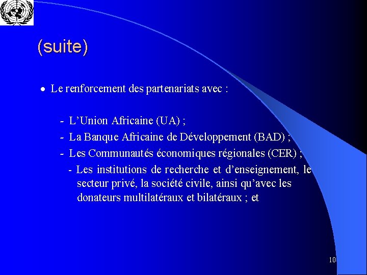 (suite) · Le renforcement des partenariats avec : ‑ L’Union Africaine (UA) ; ‑
