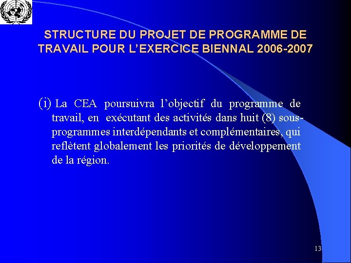 STRUCTURE DU PROJET DE PROGRAMME DE TRAVAIL POUR L’EXERCICE BIENNAL 2006 -2007 (i) La