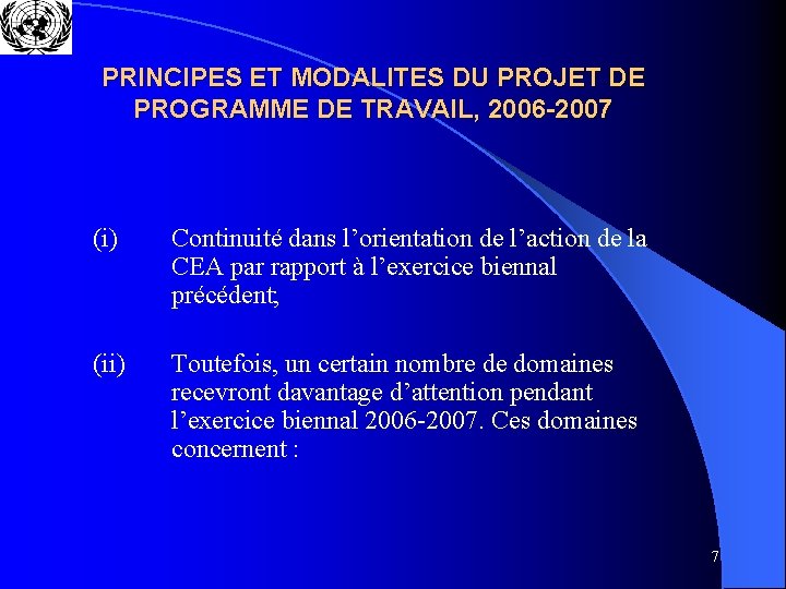 PRINCIPES ET MODALITES DU PROJET DE PROGRAMME DE TRAVAIL, 2006 -2007 (i) Continuité dans