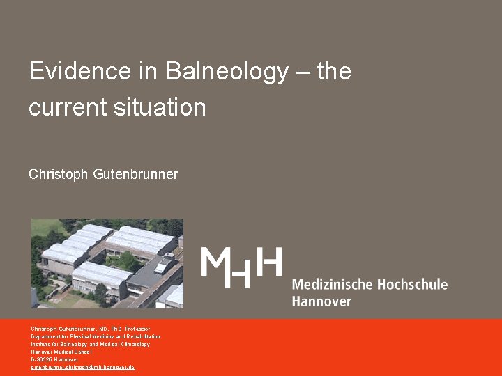Evidence in Balneology – the current situation Christoph Gutenbrunner, MD, Ph. D, Professor Department