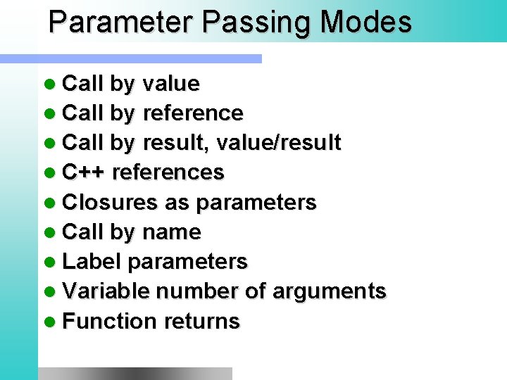 Parameter Passing Modes l Call by value l Call by reference l Call by