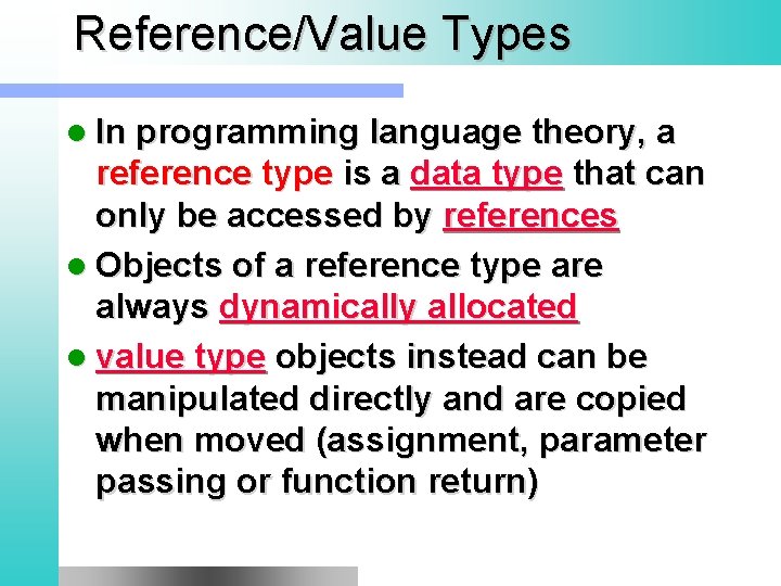 Reference/Value Types l In programming language theory, a reference type is a data type