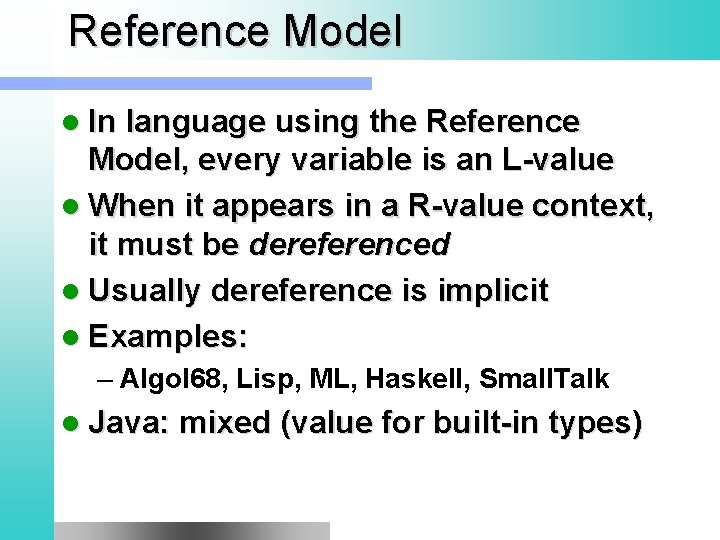 Reference Model l In language using the Reference Model, every variable is an L-value