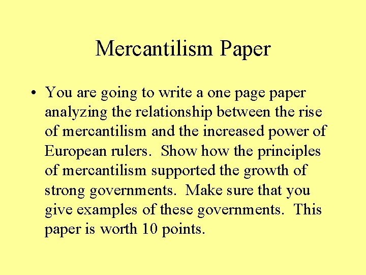 Mercantilism Paper • You are going to write a one page paper analyzing the Mercantilism Paper • You are going to write a one page paper analyzing the
