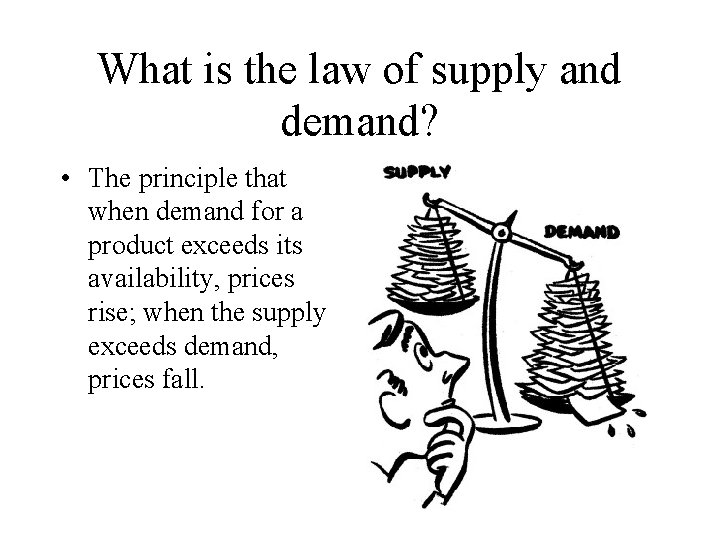 What is the law of supply and demand? • The principle that when demand What is the law of supply and demand? • The principle that when demand