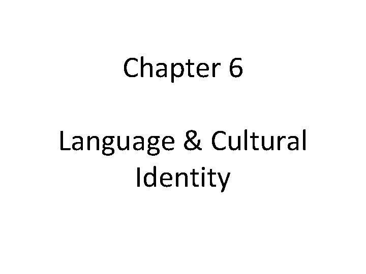 Chapter 6 Language & Cultural Identity 