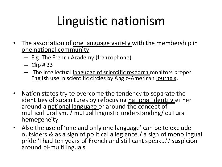 Linguistic nationism • The association of one language variety with the membership in one