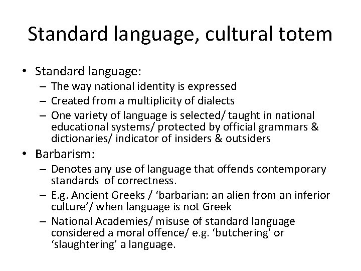 Standard language, cultural totem • Standard language: – The way national identity is expressed