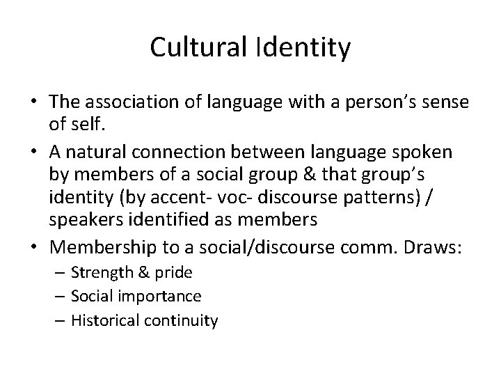 Cultural Identity • The association of language with a person’s sense of self. •